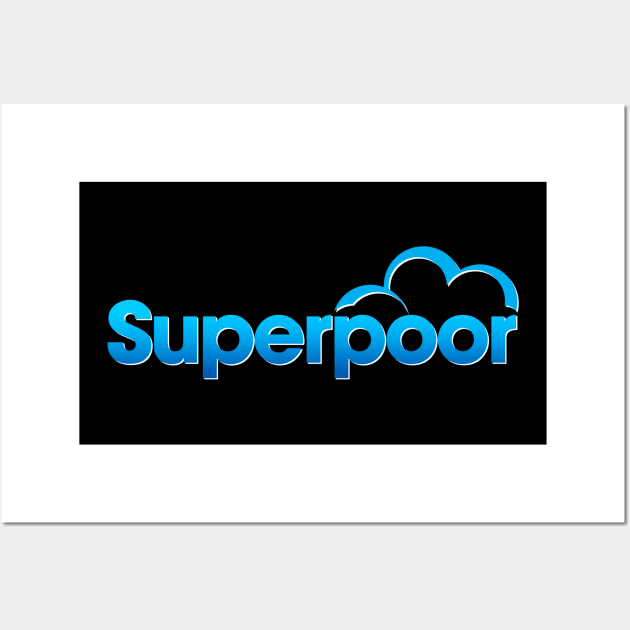 Super poor (Superstore spoof) Wall Art by Jo-and-Co